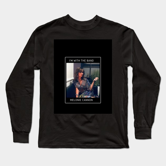 I’m with the band Long Sleeve T-Shirt by Melonie Cannon